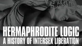 Juliana Gleeson’s “Hermaphrodite Logic” Illuminates the Untold Story of Intersex Liberation